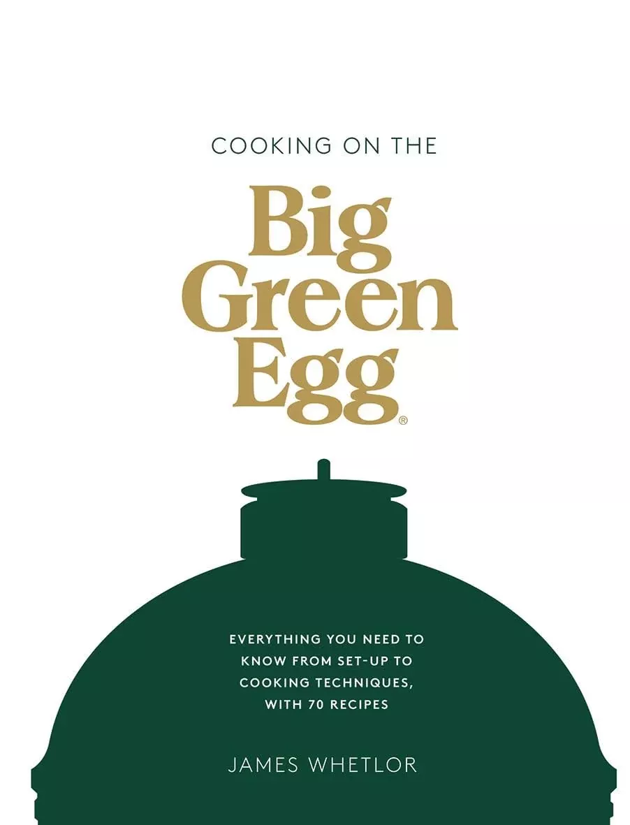 "Cooking on the Big Green Egg" Cookbook by James Whetlor